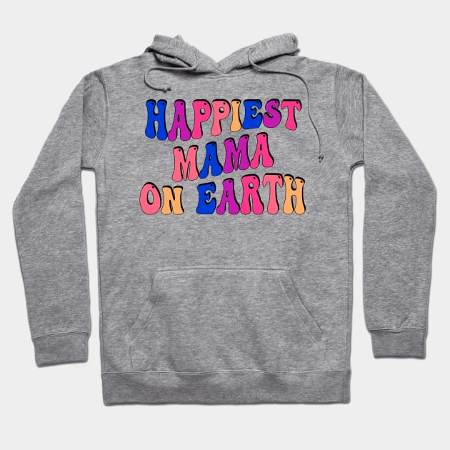 happiest mama on earth Hoodie by mdr design